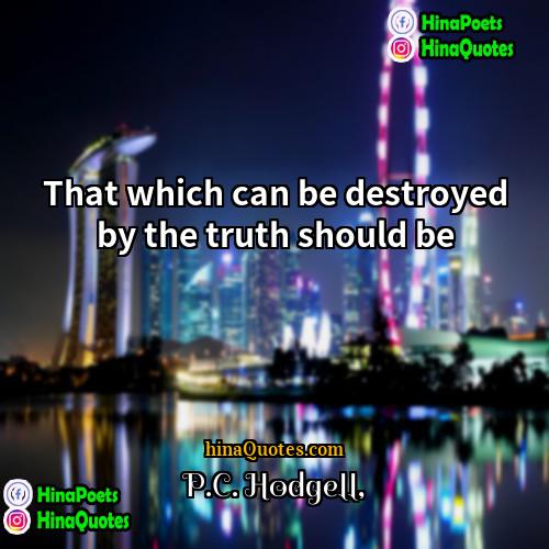 PC Hodgell Quotes | That which can be destroyed by the